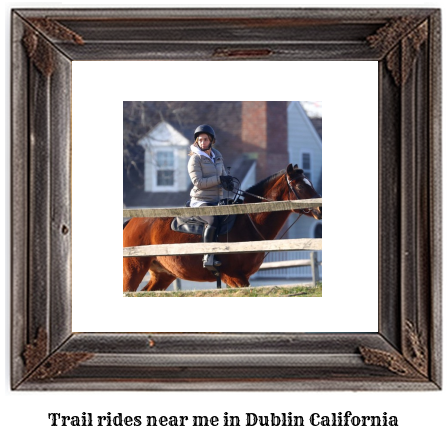 trail rides near me in Dublin, California